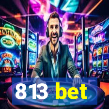 813 bet