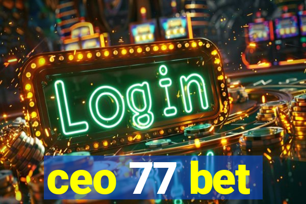 ceo 77 bet