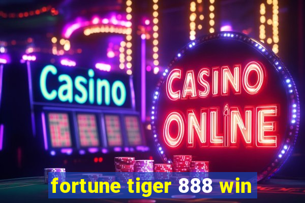 fortune tiger 888 win