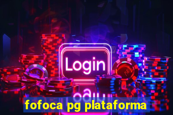 fofoca pg plataforma