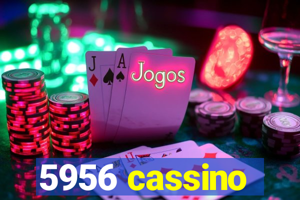 5956 cassino