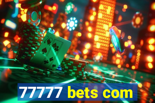 77777 bets com