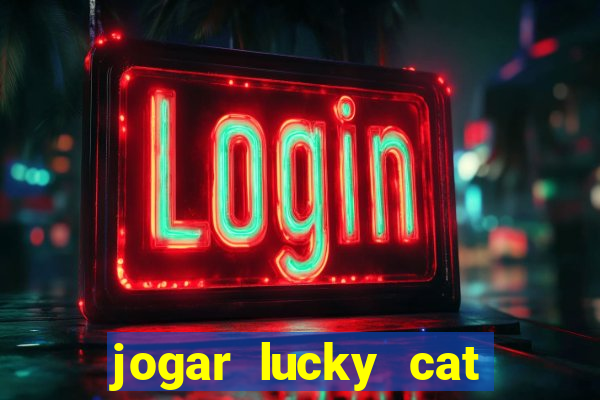 jogar lucky cat modo demo