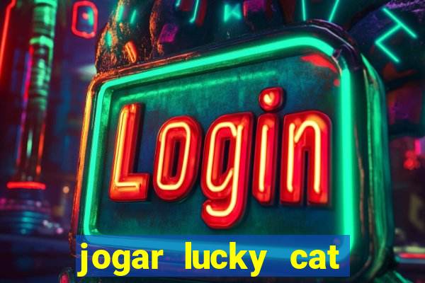 jogar lucky cat modo demo