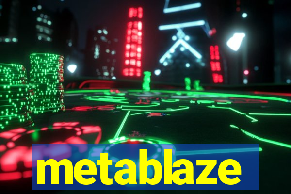 metablaze