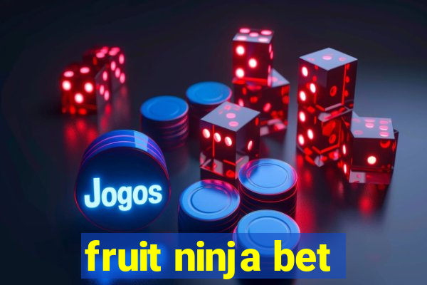 fruit ninja bet