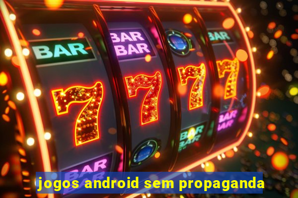 jogos android sem propaganda