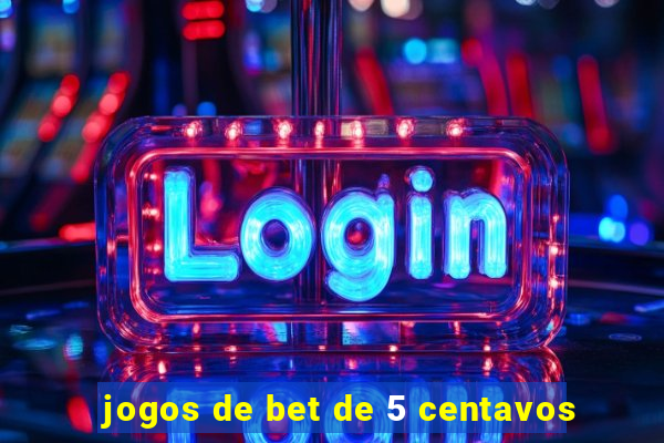 jogos de bet de 5 centavos