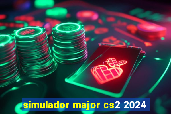 simulador major cs2 2024