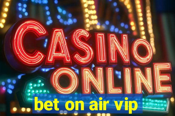 bet on air vip