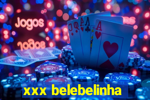 xxx belebelinha