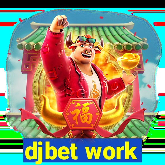 djbet work