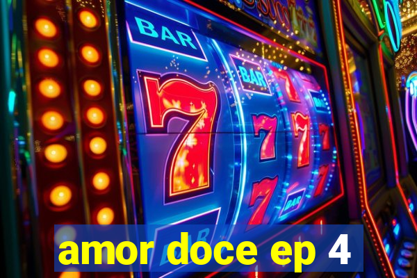 amor doce ep 4