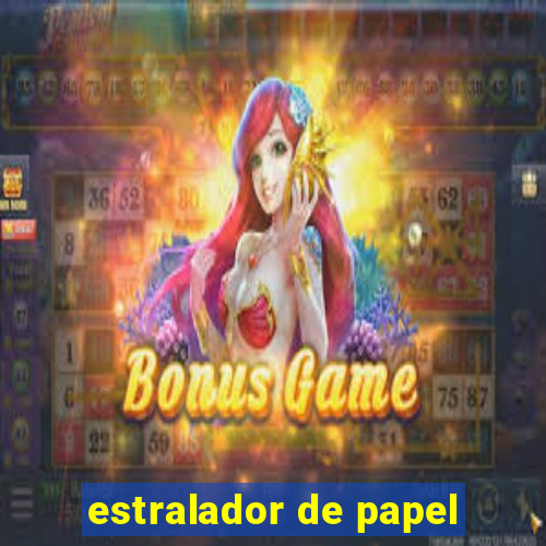 estralador de papel