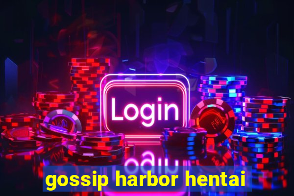 gossip harbor hentai