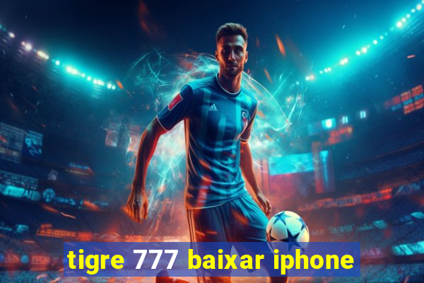 tigre 777 baixar iphone