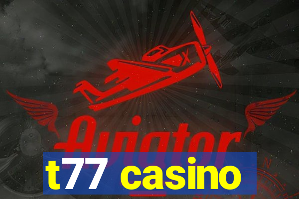 t77 casino