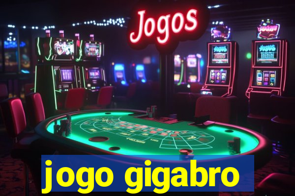 jogo gigabro