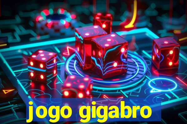 jogo gigabro