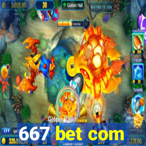 667 bet com