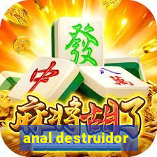 anal destruidor