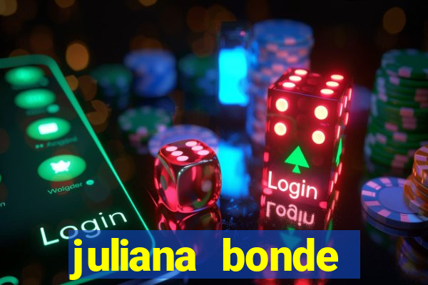 juliana bonde mostra tudo