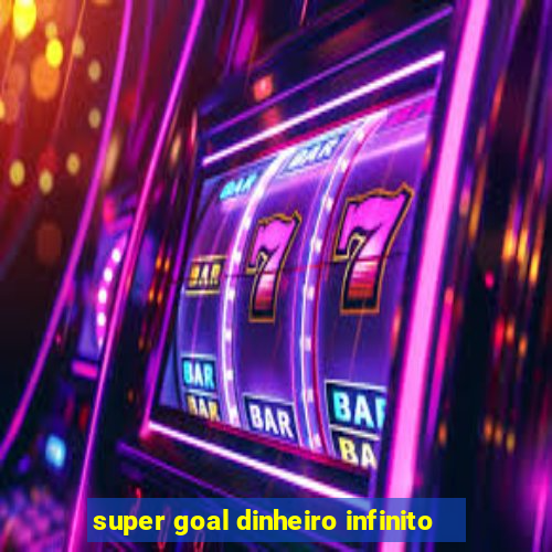 super goal dinheiro infinito