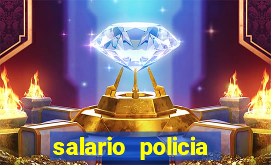 salario policia civil ba