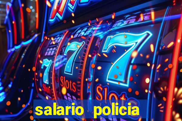 salario policia civil ba