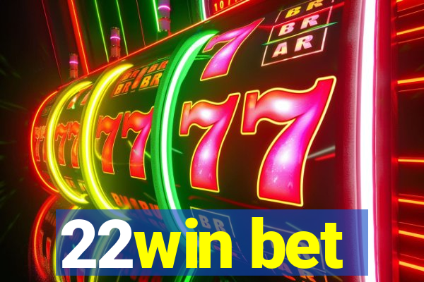 22win bet