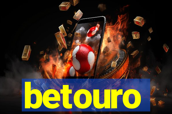 betouro