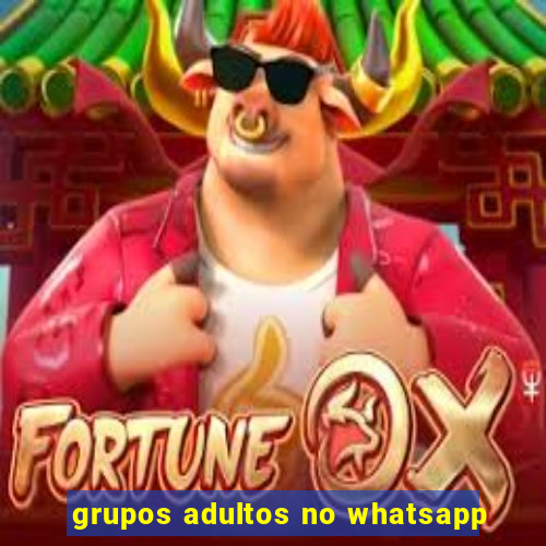 grupos adultos no whatsapp