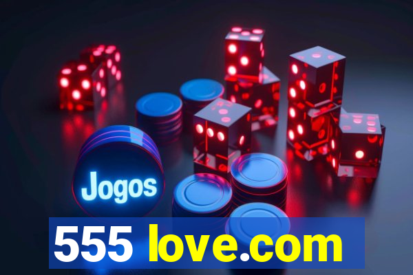 555 love.com