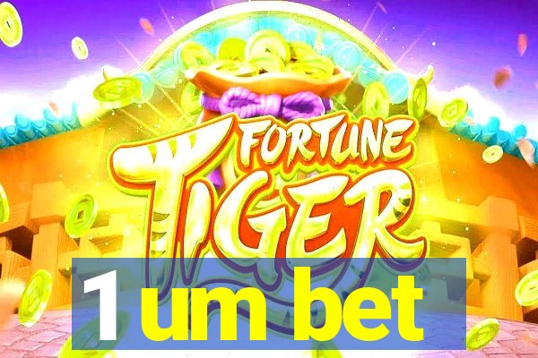 1 um bet