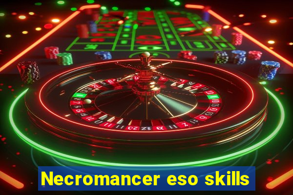 Necromancer eso skills