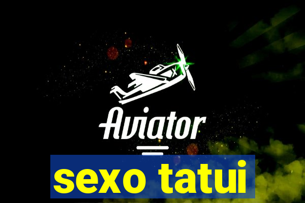 sexo tatui