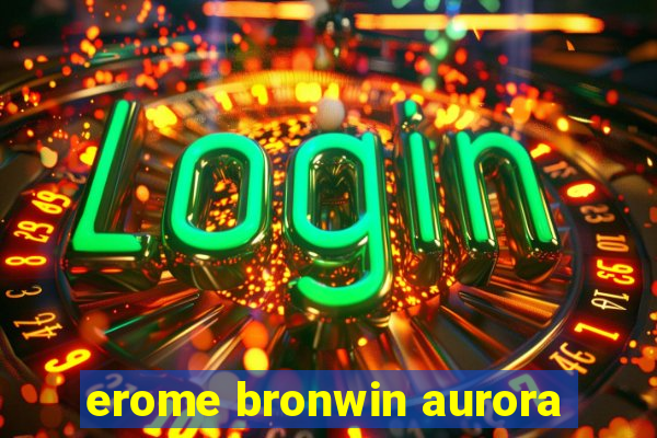 erome bronwin aurora