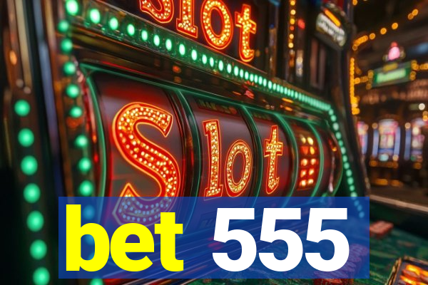 bet 555