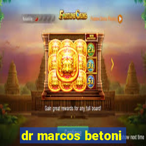 dr marcos betoni