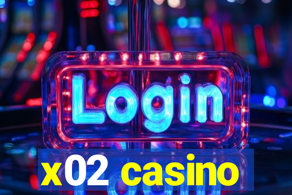 x02 casino