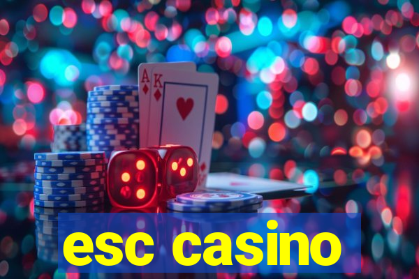 esc casino