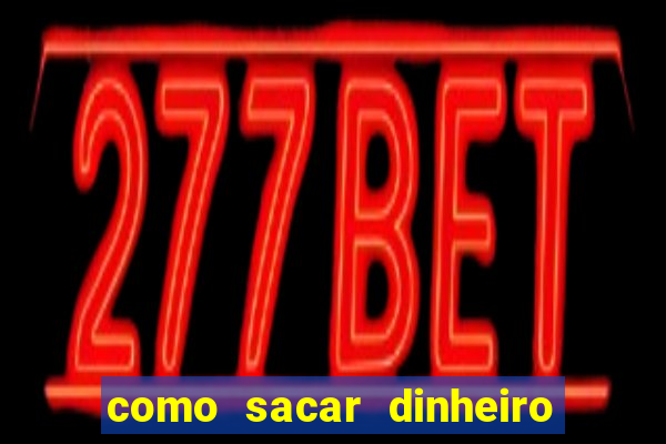 como sacar dinheiro no slots 777