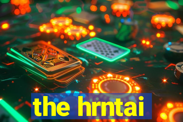 the hrntai