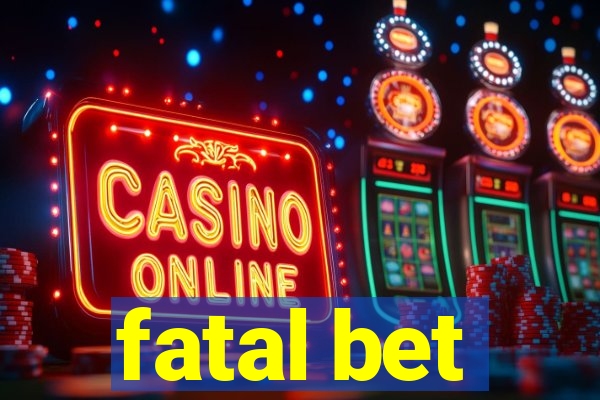 fatal bet