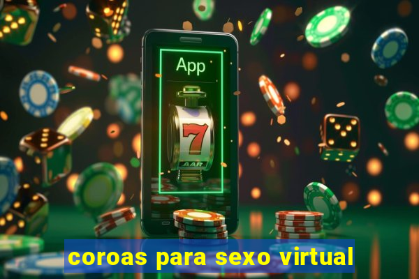 coroas para sexo virtual