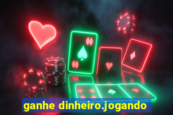 ganhe dinheiro.jogando