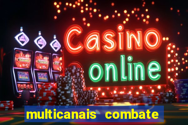 multicanais combate ao vivo