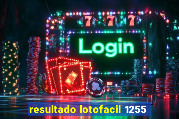 resultado lotofacil 1255