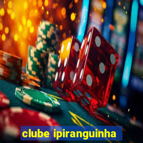 clube ipiranguinha