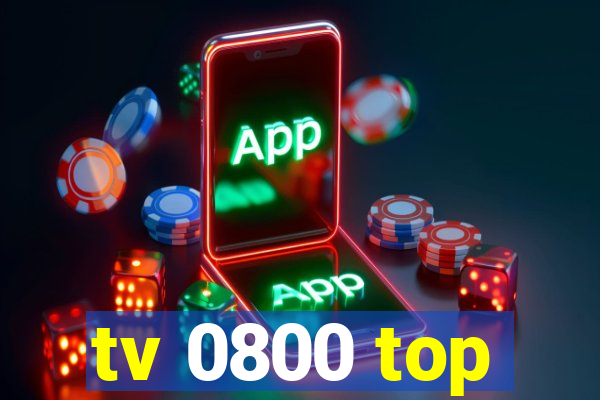 tv 0800 top